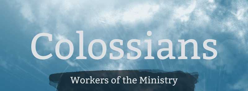 In this final lesson in the book of Colossians, we study those who were doing the work of the ministry.