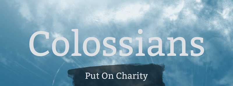 Now that we have learned that the believer's life is hid with Christ in God, Paul exhorts us to do service and behave in a manner becoming of a saint.